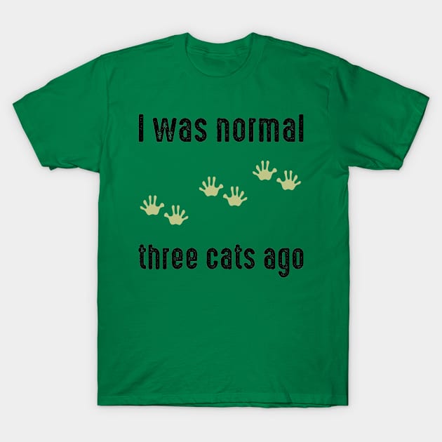 I was normal three cats ago Opossum Footprints T-Shirt by Daily Design